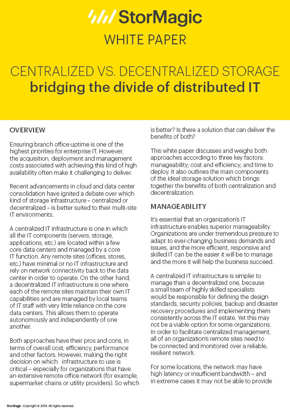 Centralized vs Decentralized storage, bridging the divide of distributed IT Centralized vs Decentralized storage, bridging the divide of distributed IT white paper