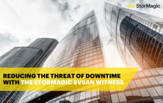 SvSAN Witness Reduces the Threat of Downtime