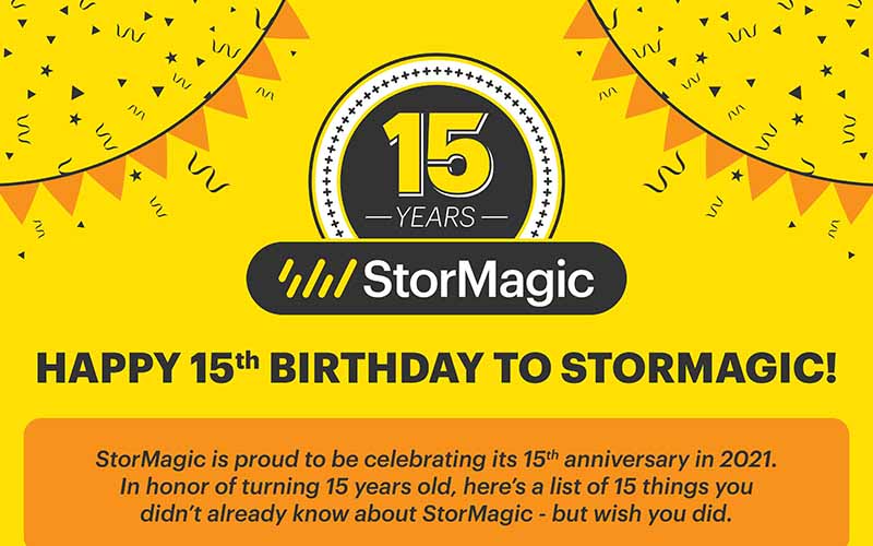 StorMagic’s 15th Birthday