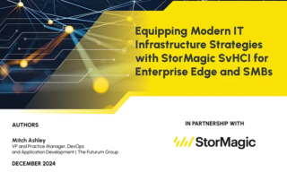 Equipping Modern IT Infrastructure Strategies with StorMagic SvHCI for Enterprise Edge and SMBs