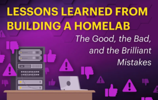 Lessons Learned From Building a Homelab - The Good, the Bad, and the Brilliant Mistakes